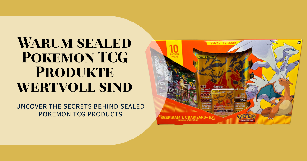 Warum sealed Pokemon TCG Produkte wertvoll sind
